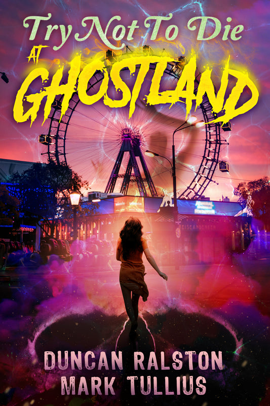 Try Not to Die: At Ghostland - Signed Paperback (Tullius Only)