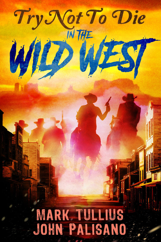 Try Not to Die: In the Wild West - Signed Paperback (Tullius Only)