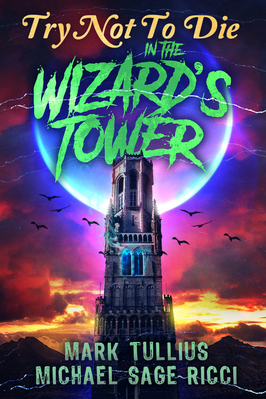 Try Not to Die: In the Wizard's Tower - Signed Paperback (Tullius Only)